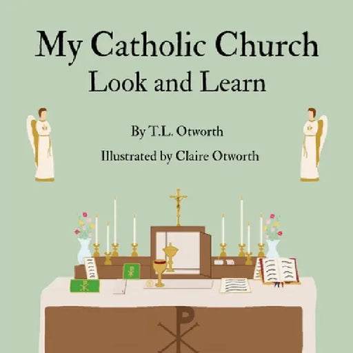 My Catholic Church: Look and Learn by T. L. Otworth, Claire Otworth