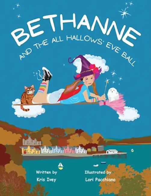 Bethanne and the All Hallows' Eve Ball: Halloween Story for Kids Ages 6-9 about a Young Witch, with Magic, Friendship, Scottish Folklore, and Activity by Ivey, Kris
