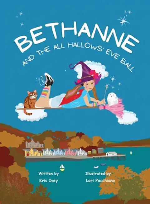 Bethanne and the All Hallows' Eve Ball: Halloween Story for Kids Ages 6-9 about a Young Witch, with Magic, Friendship, Scottish Folklore, and Activity by Ivey, Kris
