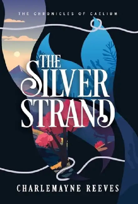 The Silver Strand (The Chronicles of Caelium Book 2) by Reeves