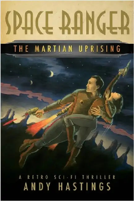 Space Ranger: The Martian Uprising by Hastings, Andy