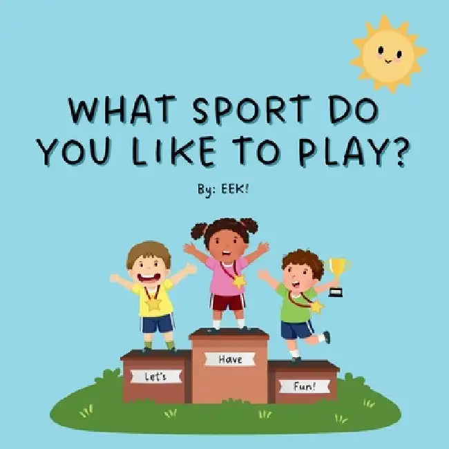 What Sport Do You Like To Play? by Erin E. Kerger (Eek!)