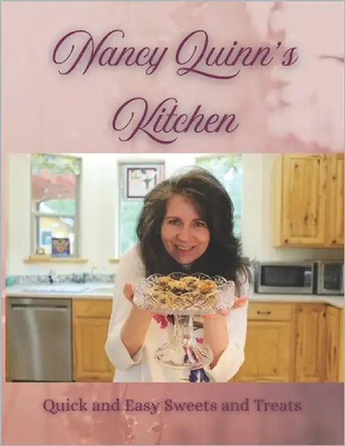 Nancy Quinn's Kitchen: Quick and Easy Sweets and Treats by Quinn, Nancy