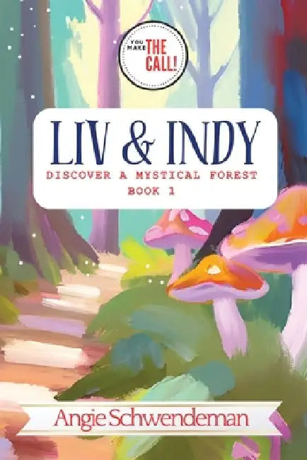 Liv & Indy Discover a Mystical Forest by Angie Schwendeman