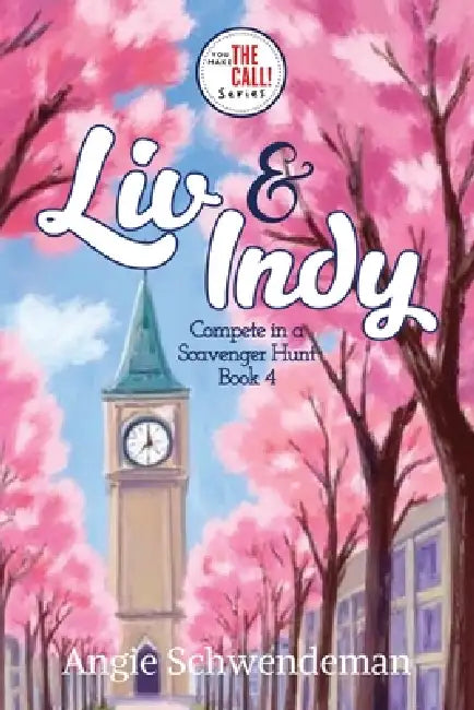 Liv & Indy Compete in a Scavenger Hunt: Book 4 (You Make the Call Series) by Angie Schwendeman