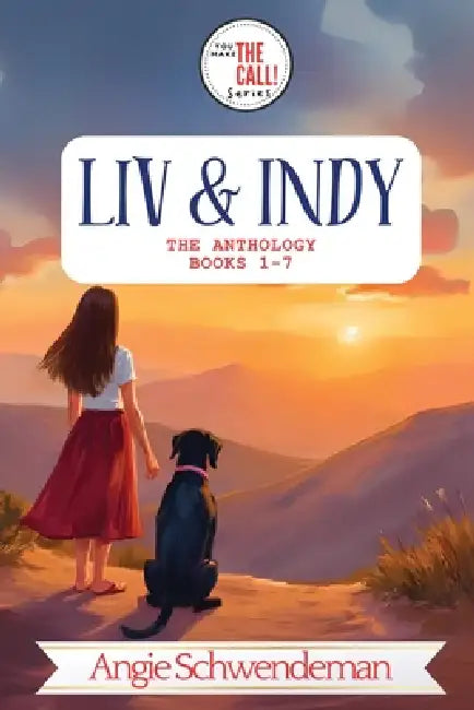 Liv & Indy - The Anthology (Books 1-7): You Make the Call Series: The Anthology by Angie Schwendeman