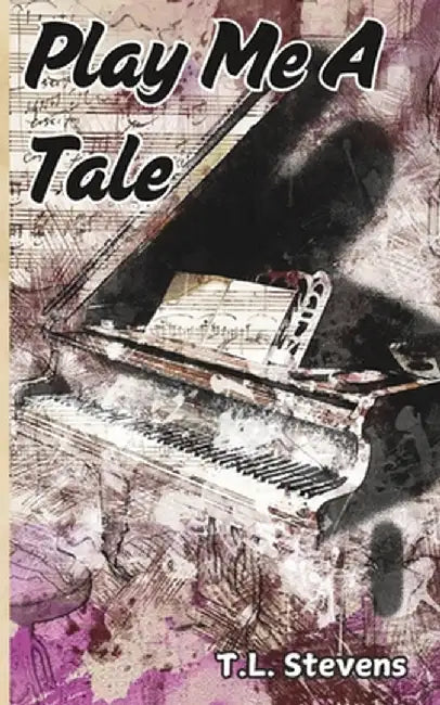 Play Me a Tale by T. L. Stevens