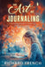The Art of Journaling: A Comprehensive Guide to Writing a Journal by Richard French