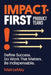 Impact-first Product Teams: Define Success. Do Work That Matters. Be Indispensable. by Matt Lemay