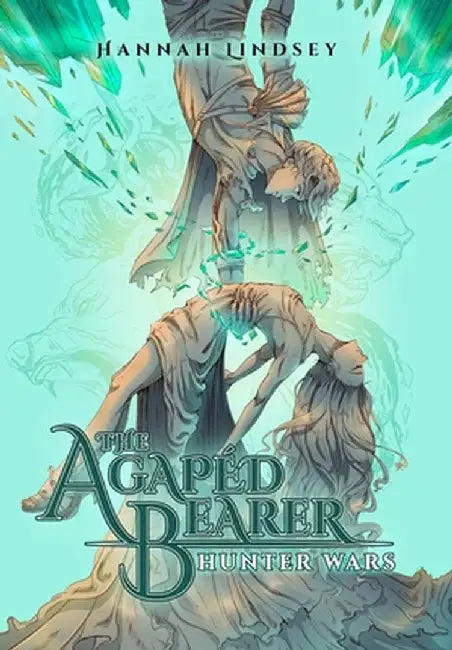 The Agapéd Bearer: Hunter Wars by Hannah Taylor Lindsey