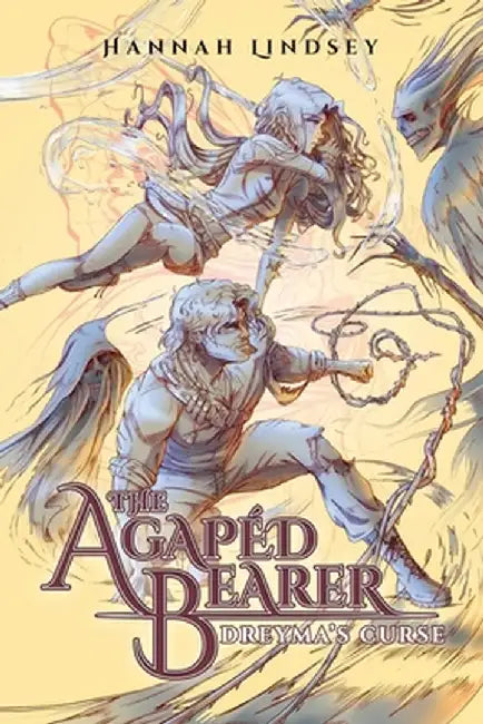 The Agapéd Bearer: Dreyma's Curse by Hannah Taylor Lindsey