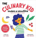 The Culinary Kid Makes a Smoothie: Garden to Table Storybook for Children by Dean, Amy