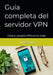 Guía completa del servidor VPN: Crea tu propia VPN en la nube by Song, Lin