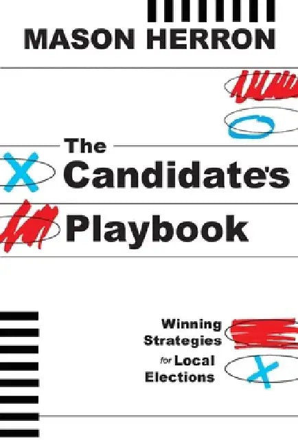 The Candidate's Playbook: Winning Strategies for Local Elections by Mason Herron