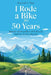 I Rode a Bike for 50 Years: Memoir of an endless 1974 bicycle journey across America by Konrad C. Nau