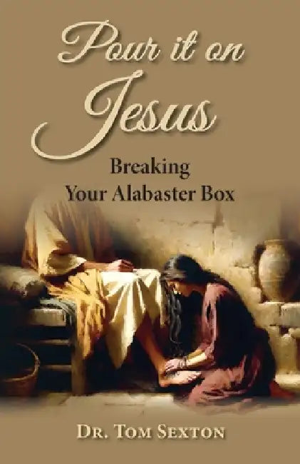 Pour it on Jesus by Tom Sexton