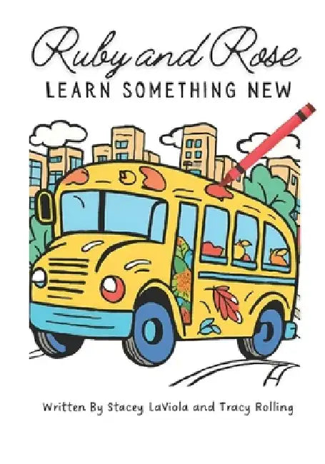 Ruby and Rose Learn Something New by Stacey Laviola