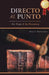 Directo Al Punto: Un Viaje A Su Presencia by Olga I. Hernandez
