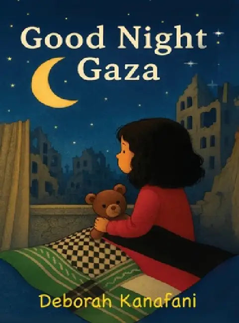 Good Night Gaza by Deborah Kanafani, Deborah Kanafani, D. Kanafani