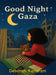 Good Night Gaza by Deborah Kanafani, Deborah Kanafani, D. Kanafani