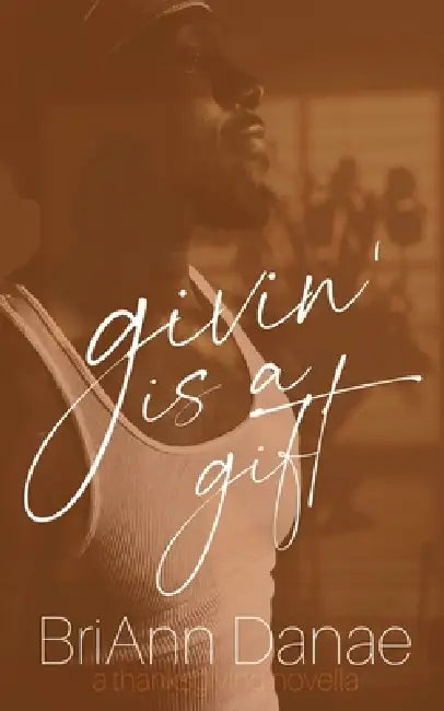 Givin' Is A Gift by Briann Danae