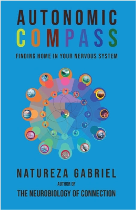 Autonomic Compass: Finding Home in Your Nervous System by Natureza Gabriel