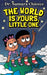 The World is Yours, Little One: Embrace Your Dreams, Explore the Possibilities by Chienye, Samara