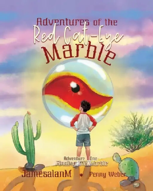 Adventures of the Red Cat-Eye Marble: Finding the Marble by James Massengill, Penny Weber, Linda H. Powers