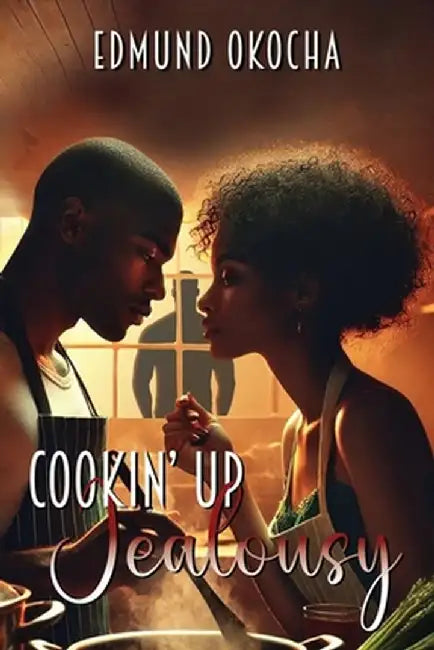 Cookin' Up Jealousy by Edmund Okocha