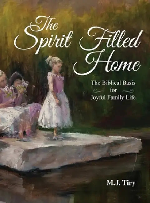 The Spirit Filled Home by Michael Tiry