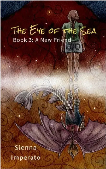 The Eye of the Sea: Book 3: A New Friend by Sienna Imperato