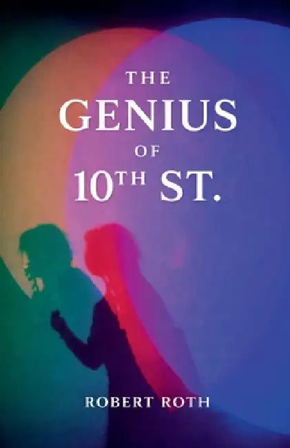 The Genius of 10th St. by Robert Roth