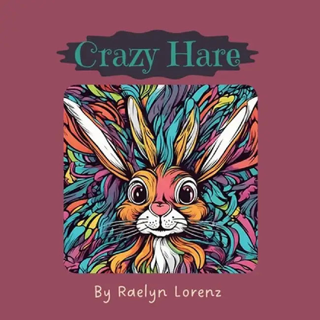 Crazy Hare by Raelyn Lorenz