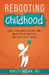 Rebooting Childhood: How to Balance Screen Time, Build Relationships and Help Kids Thrive by Kirsty Nolan