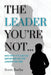 The Leader You're Not... by Scott Borba