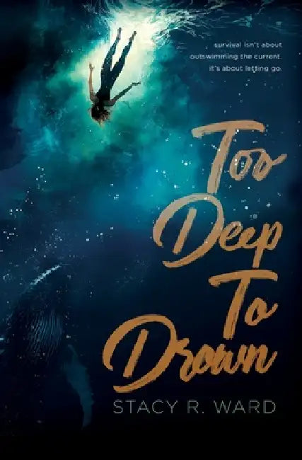 Too Deep To Drown by Stacy R. Ward