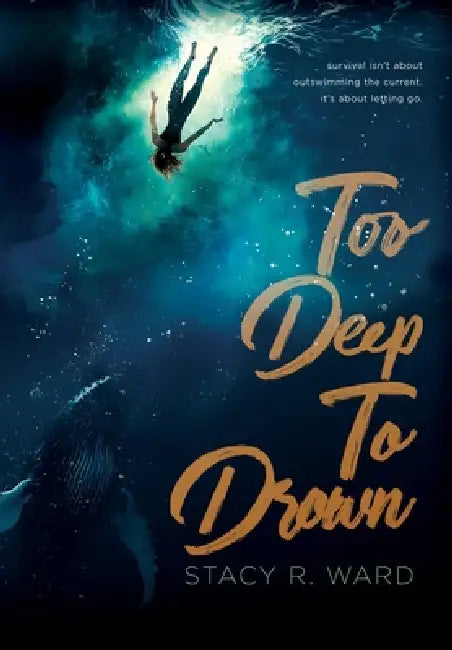 Too Deep To Drown by Stacy R. Ward