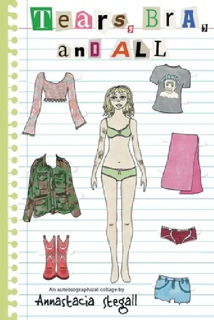 Tears, Bra, and All: An autobiographical collage by Annastacia Stegall