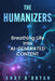 The Humanizers: Breathing Life Into AI-Generated Content by Declan Dunn