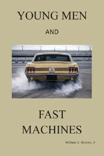 Young Men and Fast Machines by William a. Bowers