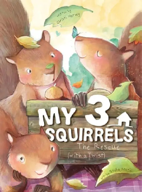 My 3 Squirrels, The Rescue with a Twist by Christi Harvey