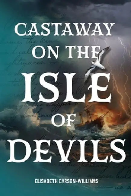 Castaway on the Isle of Devils by Elisabeth Carson-Williams