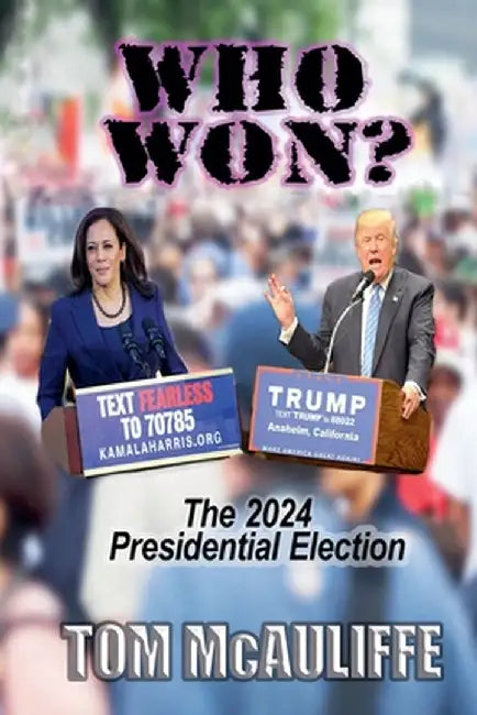 Who Won? The 2024 Presidential Election by Tom McAuliffe