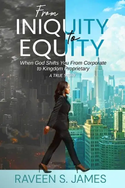 From Iniquity to Equity by Raveen S. James
