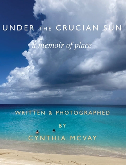 Under the Crucian Sun: A Memoir of Place by Cynthia McVay