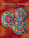 Harmonious Mandalas A Journey of Love: A Collection of Intricate Designs for Relaxation and Creativity by Ivorie C. Gaskins