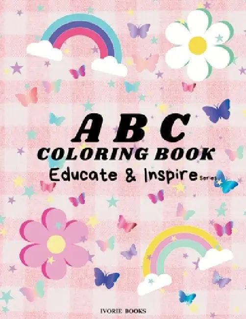 ABC Coloring Book for Girls: Educate and Inspire by Ivorie C. Gaskins