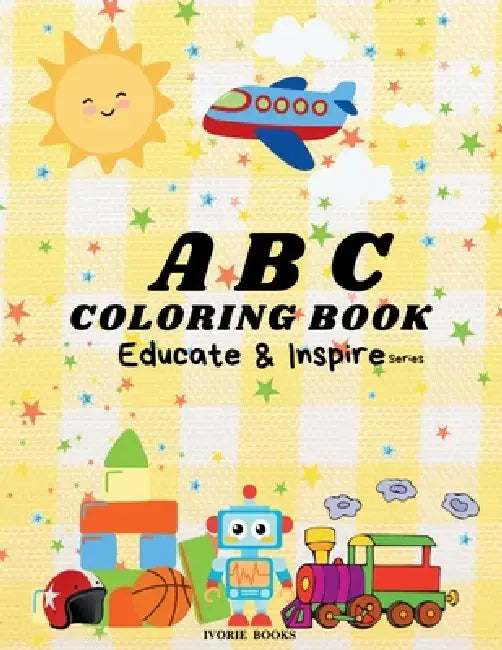 ABC Coloring Book for Boys: Educate & Inspire Series by Ivorie C. Gaskins