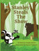 Stanley Steals the Show by Paula Petree, Karen Trybone