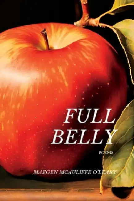 Full Belly: Poems by Maegen McAuliffe O'Leary